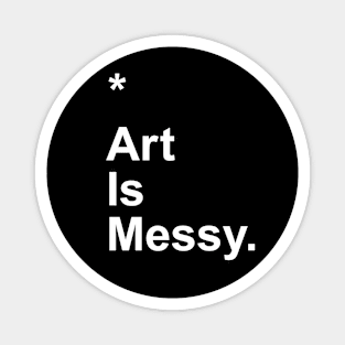 Art Is Messy Magnet